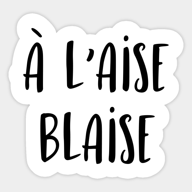 A l'aise Blaise Sticker by LemonBox